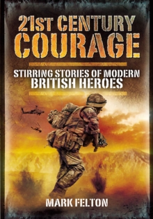 21st Century Courage : Stirring Stories of Modern British Heroes