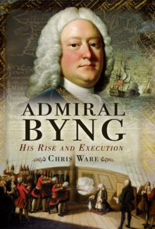 Admiral Byng : His Rise and Execution