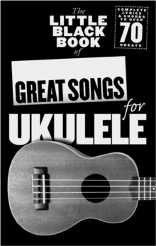 The Little Black Songbook : Great Songs for Ukulele