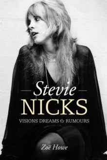 Stevie Nicks : Visions Dreams & Rumours, Hardback Book Stevie Nicks : Visions Dreams & Rumours, Hardback Book