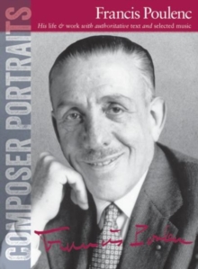 Composer Portraits : Francis Poulenc, Paperback / softback Book Composer Portraits : Francis Poulenc, Paperback / softback Book