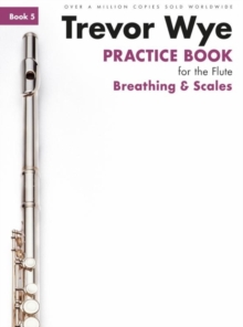 Trevor Wye Practice Book For The Flute : Book 5 - Breathing & Scales, Paperback / softback Book Trevor Wye Practice Book For The Flute : Book 5 - Breathing & Scales, Paperback / softback Book