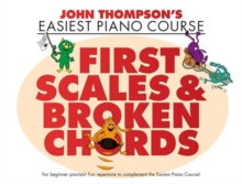 John Thompson s Easiest Piano Course : First Scales & Broken Chords, Paperback / softback Book John Thompson s Easiest Piano Course : First Scales & Broken Chords, Paperback / softback Book