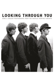 Looking Through You : The Beatles Book Monthly Photo Archive, Hardback Book Looking Through You : The Beatles Book Monthly Photo Archive, Hardback Book