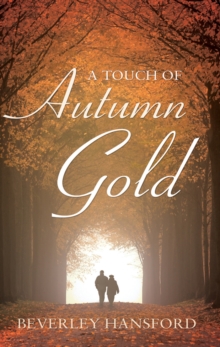 A Touch of Autumn Gold, Paperback / softback Book A Touch of Autumn Gold, Paperback / softback Book