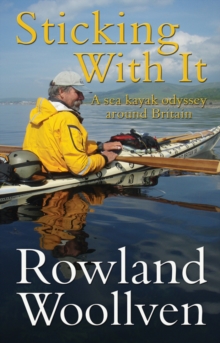 Sticking with it : A Sea Kayak Odyssey Around Britain, Paperback Book Sticking with it : A Sea Kayak Odyssey Around Britain, Paperback Book