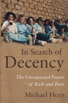 In Search of Decency : The Unexpected Power of Rich and Poor