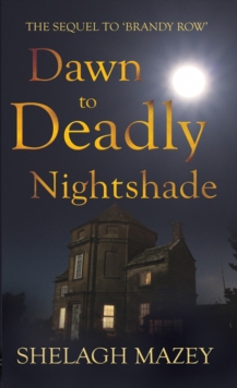 Dawn to Deadly Nightshade : Sequel to Brandy Row