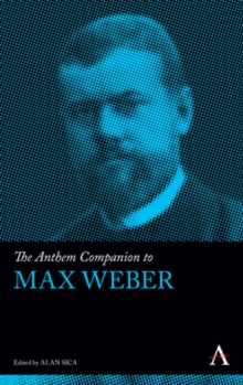 The Anthem Companion to Max Weber, Hardback Book The Anthem Companion to Max Weber, Hardback Book