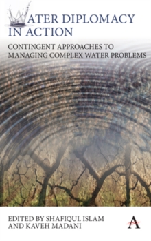 Water Diplomacy in Action : Contingent Approaches to Managing Complex Water Problems, Paperback / softback Book Water Diplomacy in Action : Contingent Approaches to Managing Complex Water Problems, Paperback / softback Book