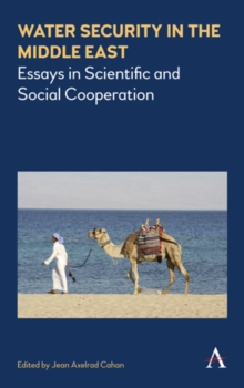 Water Security in the Middle East : Essays in Scientific and Social Cooperation, Hardback Book Water Security in the Middle East : Essays in Scientific and Social Cooperation, Hardback Book