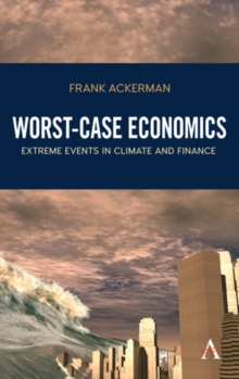 Worst-Case Economics : Extreme Events in Climate and Finance