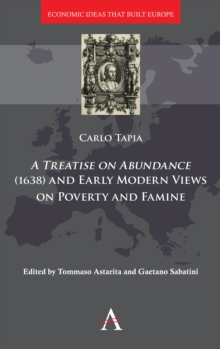 A Treatise on Abundance (1638) and Early Modern Views of Poverty and Famine, Hardback Book A Treatise on Abundance (1638) and Early Modern Views of Poverty and Famine, Hardback Book