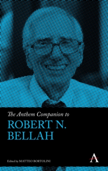 The Anthem Companion to Robert N. Bellah, Hardback Book The Anthem Companion to Robert N. Bellah, Hardback Book