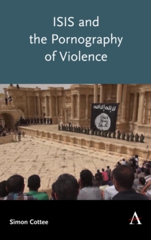 ISIS and the Pornography of Violence, Hardback Book ISIS and the Pornography of Violence, Hardback Book