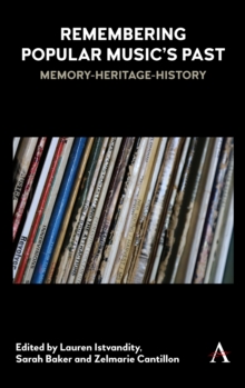 Remembering Popular Music's Past : Memory-Heritage-History, Hardback Book Remembering Popular Music's Past : Memory-Heritage-History, Hardback Book