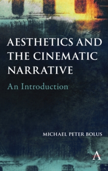 Aesthetics and the Cinematic Narrative : An Introduction, Paperback / softback Book Aesthetics and the Cinematic Narrative : An Introduction, Paperback / softback Book