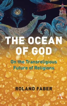 The Ocean of God : On the Transreligious Future of Religions, Hardback Book The Ocean of God : On the Transreligious Future of Religions, Hardback Book