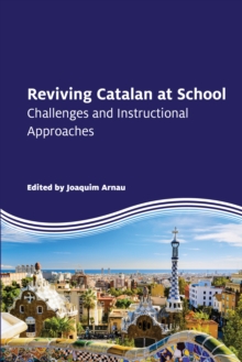 Reviving Catalan at School : Challenges and Instructional Approaches, Paperback / softback Book Reviving Catalan at School : Challenges and Instructional Approaches, Paperback / softback Book