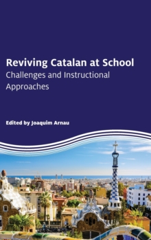 Reviving Catalan at School : Challenges and Instructional Approaches, Hardback Book Reviving Catalan at School : Challenges and Instructional Approaches, Hardback Book