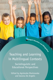 Teaching and Learning in Multilingual Contexts : Sociolinguistic and Educational Perspectives, Paperback / softback Book Teaching and Learning in Multilingual Contexts : Sociolinguistic and Educational Perspectives, Paperback / softback Book