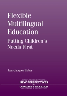 Flexible Multilingual Education : Putting Children's Needs First