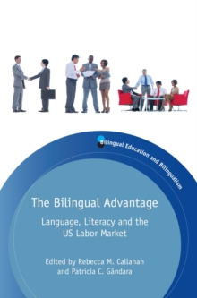 The Bilingual Advantage : Language, Literacy and the US Labor Market