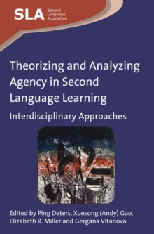 Theorizing and Analyzing Agency in Second Language Learning : Interdisciplinary Approaches