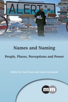 Names and Naming : People, Places, Perceptions and Power, Paperback / softback Book Names and Naming : People, Places, Perceptions and Power, Paperback / softback Book