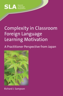 Complexity in Classroom Foreign Language Learning Motivation : A Practitioner Perspective from Japan