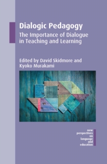 Dialogic Pedagogy : The Importance of Dialogue in Teaching and Learning