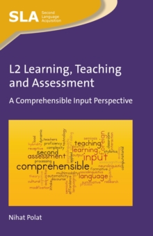 L2 Learning, Teaching and Assessment : A Comprehensible Input Perspective