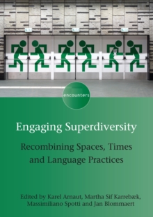Engaging Superdiversity : Recombining Spaces, Times and Language Practices, Hardback Book Engaging Superdiversity : Recombining Spaces, Times and Language Practices, Hardback Book