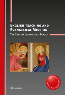 English Teaching and Evangelical Mission : The Case of Lighthouse School, Hardback Book English Teaching and Evangelical Mission : The Case of Lighthouse School, Hardback Book