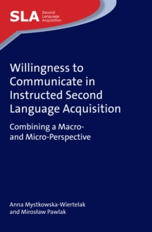 Willingness to Communicate in Instructed Second Language Acquisition : Combining a Macro- and Micro-Perspective