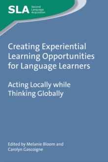 Creating Experiential Learning Opportunities for Language Learners : Acting Locally while Thinking Globally