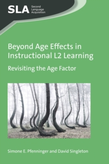 Beyond Age Effects in Instructional L2 Learning : Revisiting the Age Factor, Paperback Book Beyond Age Effects in Instructional L2 Learning : Revisiting the Age Factor, Paperback Book
