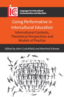 Going Performative in Intercultural Education : International Contexts, Theoretical Perspectives and Models of Practice