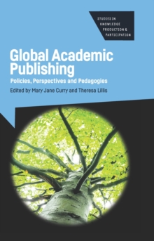 Global Academic Publishing : Policies, Perspectives and Pedagogies, Paperback / softback Book Global Academic Publishing : Policies, Perspectives and Pedagogies, Paperback / softback Book