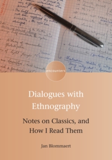 Dialogues with Ethnography : Notes on Classics, and How I Read Them