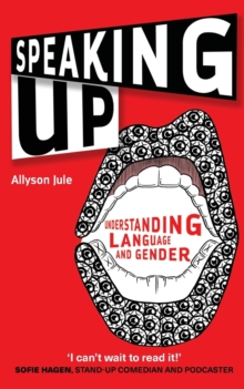 Speaking Up : Understanding Language and Gender