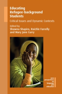 Educating Refugee-background Students : Critical Issues and Dynamic Contexts