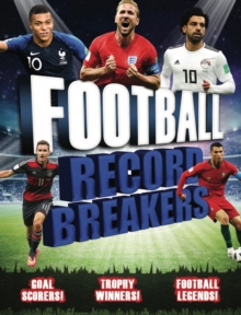 Record Breakers: Football Record Breakers : Goal scorers, Trophy winners, Football Legends