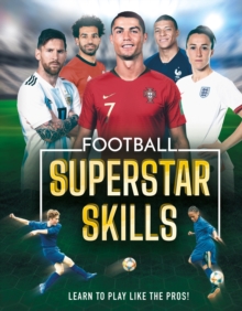 Football Superstar Skills : Learn to Play Like the Pros!