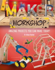 Maker Workshop : Amazing projects you can make today!