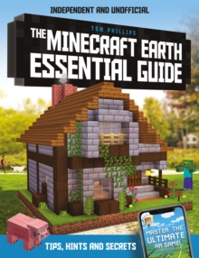 The Minecraft Earth Essential Guide : 100% independent and unofficial, Paperback / softback Book The Minecraft Earth Essential Guide : 100% independent and unofficial, Paperback / softback Book