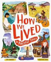 How We Lived in Ancient Times : Meet everyday children throughout history