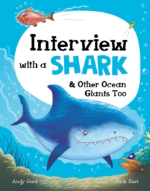 Interview with a Shark : And Other Ocean Giants Too