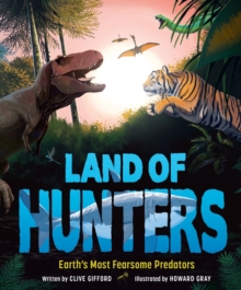 Land of Hunters : Earth's Most Fearsome Predators