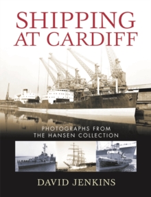 Shipping at Cardiff : Photographs from the Hansen Collection